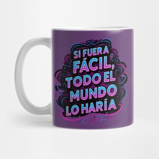 Si fuera fácil, todo el mundo lo haría Mug